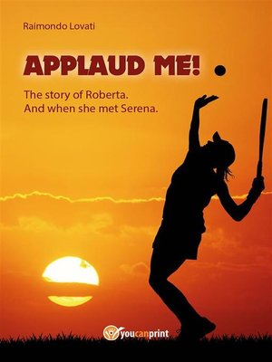 cover image of "Applaud me!" the story of Roberta. and when she met Serena